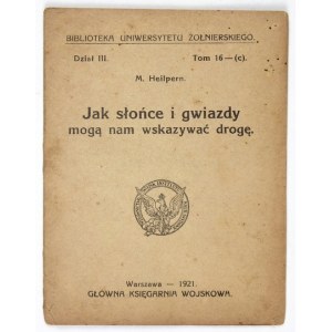 HEILPERN M[aksymilian] - Jak słońce i gwiazdy mogą nam wskazywać drogę. Warszawa 1921. Główna Księgarnia Wojskowa....