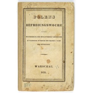 [HOFFMANN Karol Boromeusz] - Polens Befreiungswoche oder Beschreibung der merkwürdigen Begebnisse in Warschau während de...