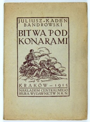 KADEN-BANDROWSKI Juliusz - Battle of Konary. Cracow 1915. central office of the NKN Publishing House. 8, p. 80, [1], tabl....