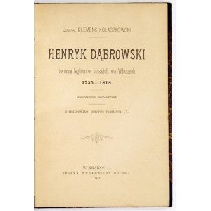 KOŁACZKOWSKI Klemens - Henryk Dąbrowski, tvorca poľských légií v Taliansku 1755-1818....