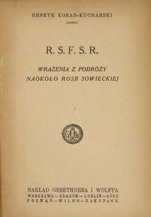 KORAB-KUCHARSKI Henryk - R.S.F.S.R. Wrażenia z podróży naokoło Rosji Sowieckiej. Warszawa [1923]....