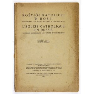 KOŚCIÓŁ katolicki w Rosji. Materjały do jego historji i organizacji. Warszawa-...