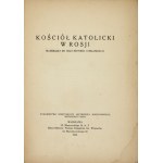 Katolícka cirkev v Rusku. Materjały do jego historji i organizacji. Warszawa-.