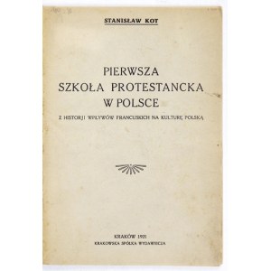 KOT Stanisław - prvá protestantská škola v Poľsku. Z historji wpływów francuskich na kulturze polską....