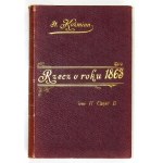 KOŹMIAN Stanisław - Rzecz o roku 1863. T. 1-3. Wyd. II. Kraków 1896. Spółka Wydawnicza Polskaj. 8, s. [4], 254; [4]...