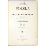 KRASZEWSKI J[ózef] I[gnacy] - Polska w czasie trzech rozbiorów 1772-1799. Studya do histori ducha i obyczaju [...]....