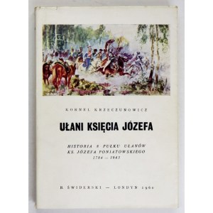 KRZECZUNOWICZ Kornel - Ułani księcia Józefa. Historia 8 Pułku Ułanów ks. Józefa Poniatowskiego 1784-1945....