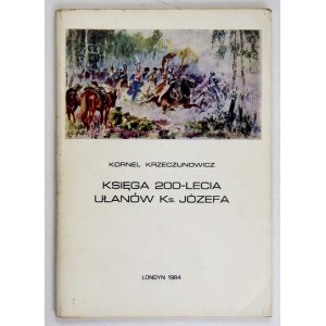 KRZECZUNOWICZ Kornel - Buch zum 200. Jahrestag der Kavallerie von Pater Joseph. London 1984; gedruckt bei Figaro Press. 8, S. [2], VIII, 104, [1]....