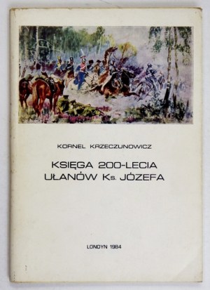 KRZECZUNOWICZ Kornel - Book of the 200th Anniversary of the Cavalry of Fr. Joseph. London 1984; printed by Figaro Press. 8, pp. [2], VIII, 104, [1]....