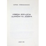 KRZECZUNOWICZ Kornel - Księga 200-lecia ułanów ks. Józefa. Londyn 1984. Druk Figaro Press. 8, s. [2], VIII, 104, [1]...