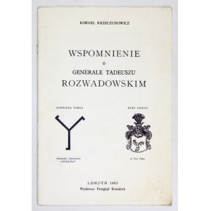 KRZECZUNOWICZ Kornel - Vzpomínky generála Tadeusze Rozwadowského. Londýn 1983. vydalo nakladatelství Cavalry Review. 8, s....