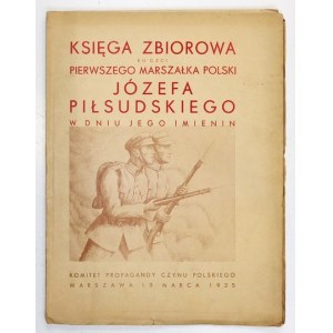 Collective BOOK in honor of the first Marshal of Poland Jozef Pilsudski on his name day. Warsaw,...