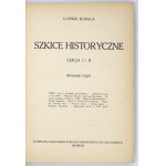 KUBALA L. – Szkice historyczne. Serja I i II. 1923. Oprawa R. Jahody.