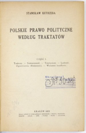 KUTRZEBA Stanislaw - Polish political law according to treaties. Cz.1-2. Cracow 1923. druk. UJ. 8, pp. VII, [1], 194;.