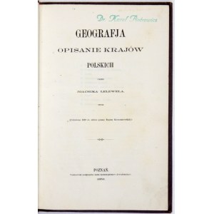 LELEWEL Joachim - Geografja. Die Beschreibung der polnischen Länder nach ... (1829 zum Atlas von Fräulein Regina Korzeniowska gegeben). ...