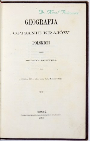 LELEWEL Joachim - Geografja. Opisanie krajów polskich przez ... (Udzielone 1829 do atlasu panny Reginy Korzeniowskiej). ...