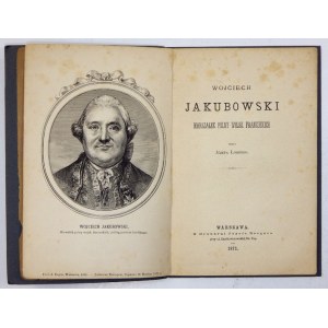 ŁOSKI Józef - Wojciech Jakubowski, marszałek polny wojsk francuzkich. Warszawa 1873. Druk. J. Bergera. 8, s. [2],...