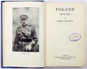 MACHRAY Robert - Poland 1914-1931. London 1932. George Allen & Unwin Ltd. 8, s. 447, [1], tabl. 8, mapa rozkł. 1....