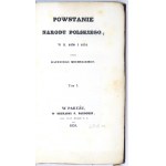 MOCHNACKI Maurycy - Powstanie narodu polskiego, w r. 1830 i 1831. T. 1-2. Paryż 1834. Druk. P. Baudouin. 16d, s. [10]...