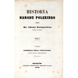 NARUSZEWICZ Adam - Historya narodu polskiego. T. 1-6. Wyd. Kazimierza Józefa Turowskiego (wedle wyd. Gröllowskiego)...