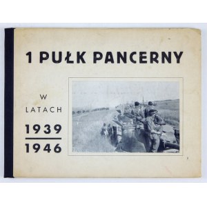 1 PUŁK Pancerny w latach 1939-1946. Hanower 1946. Wyd. Pol. Zw. Wychodźctwa Przymusowego. 8 podł., s. [2], 61, [1]....