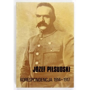 PIŁSUDSKI Józef - Korespondencja 1914-17. Oprac. Stanisław Biegański, Andrzej Suchcitz. London 1984. Inst....