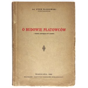 PŁODOWSKI Zych [Zdzisław] - O budowie płatowców. Z atlasem zawierającym 377 rysunków....