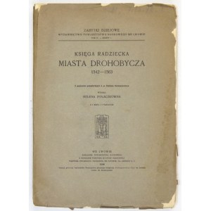 POLACZKÓWNA Helena - Księga radziecka miasta Drohobycza 1542-1563. z papiery pośmiertnych ś.p....