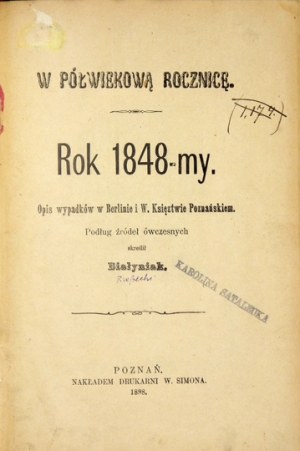 [RZEPECKI Kajetan Władysław] - W półwiekową rocznicę. Rok 1848-my. Opis wypadków w Berlinie i W....