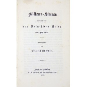 SMITT Friedrich v. - Feldherrn-Stimmen aus und über den Polnischen Krieg vom Jahr 1831. Leipzig-Heidelberg 1858. C....