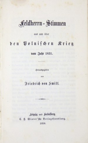 SMITT Friedrich v. - Feldherrn-Stimmen aus und über den Polnischen Krieg vom Jahr 1831. Leipzig-Heidelberg 1858. c....