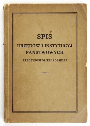 SPIS of the state offices and institutions of the Republic of Poland compiled on the basis of materjals of the Bureau for the Streamlining of Ad...