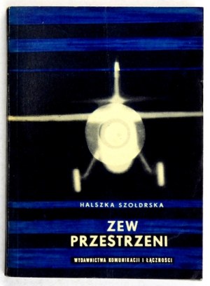 SZOŁDRSKA H. - Zew przestrzeni. The story of the pilot S. Skarzynski. Dedication by the author.