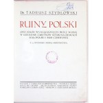 SZYDŁOWSKI Tadeusz - Ruins of Poland. A description of the damage caused by the war in the field of art monuments in the lands of Małopolska...