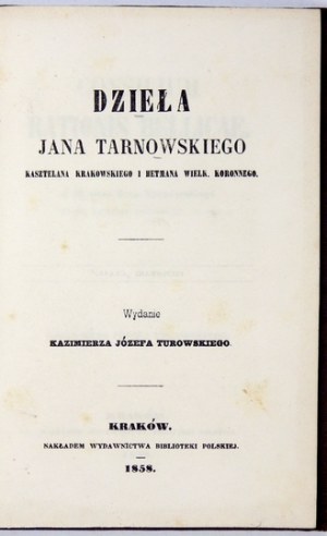 TARNOWSKI Jan - Works of ..., castellan of Cracow and hetman wielk. koronny. Wyd....