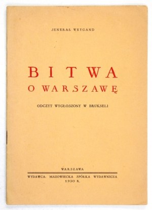 WEYGAND [Maxime] jenerał - Bitwa o Warszawę. Odczyt wygłoszony w Brukseli. Warszawa 1930. Mazowiecka Sp. Wyd. 8, s....