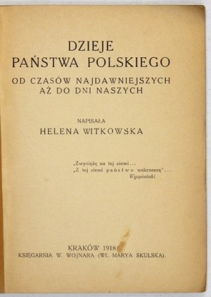 WITKOWSKA Helena - History of the Polish state from the most ancient times until our days. Kraków 1918. księg....