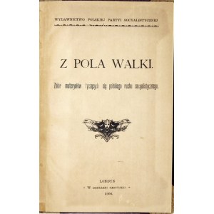 From the battlefield. Zbiór materyałów tyczących się polskiego ruchu socyalistycznego. London 1904. wyd....