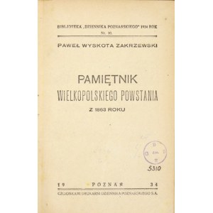 ZAKRZEWSKI Paweł Wyskota - Pamiętnik wielkopolskiego powstania z 1863 roku. Poznań 1934. Druk. Dziennika Pozn.....