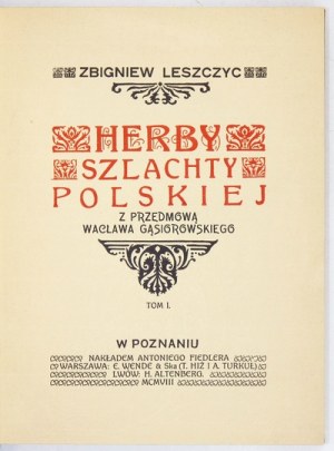 LESZCZYC Zbigniew - Herby szlachty polskiej. Z przedmową Wacława Gąsiorowskiego. T. 1-2. Poznań 1908. Nakł....