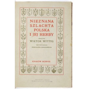 WITTYG Wiktor - Nieznana szlachta polska i jej herby. Oprac. ... in Zusammenarbeit mit Stanisław Dziadulewicz....