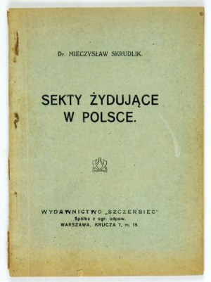 SKRUDLIK Mieczyslaw - Sekty żydujące w Polsce. Warsaw [1927]. Szczerbiec Publishing House. 16d, p. 64....
