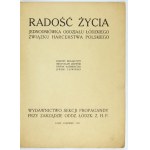 RADOŚĆ życia. Jednodniówka Oddziału Łódzkiego Związku Harcerstwa Polskiego. Łódź, VI 1927....