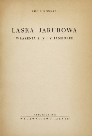 KOSSAK Zofia - The Jacob's Cane. Impressions from the IV and V Jamboree. Katowice 1957, Silesia Publishing House. 8, p. 160. broch.,.