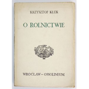 KLUK Krzysztof - O poľnohospodárstve, obilninách, lúkach, chmeľniciach, vinohradoch a chovoch hospodárskych zvierat....