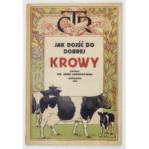 LEWANDOWSKI Józef - Jak dojść do dobrej krowy. Varšava 1926. vyd. Gazeta Gospodarska. 8, s. 61, [7]....