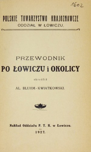 BLUHM-KWIATKOWSKI Al[eksander] - Przewodnik po Łowiczu i okolicy. Łowicz 1927. Oddz. PTK. 16d, s. 55, [1] + XVI [rekl.]....