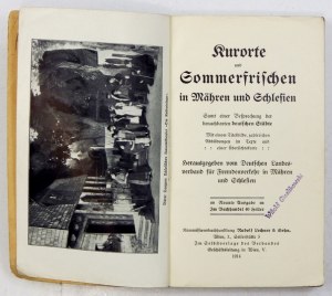 KURORTE und Sommerfrischen in Mähren und Schlesien. Samt einer Vesprechung der benachbarten deutschen Städte. Mit [...] ...
