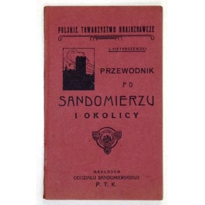 PIETRASZEWSKI Józef - Przewodnik po Sandomierzu i okolicy. Sandomierz 1919. Nakł. Oddz. Sandom. PTK. 16d, p. 47....
