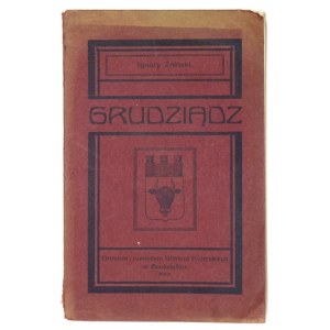 ŻNIŃSKI Ignacy - Grudziądz. Grudziądz 1913. druk i nakł. W. Kulerski. 16d, pp. 80, [3], [21 - Anzeigen], plan rozkł....